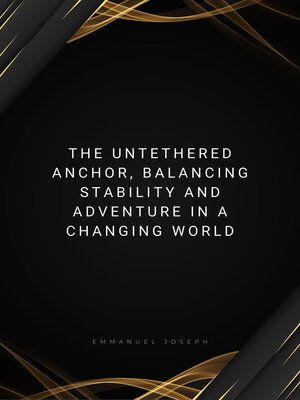 cover image of The Untethered Anchor, Balancing Stability and Adventure in a Changing World
